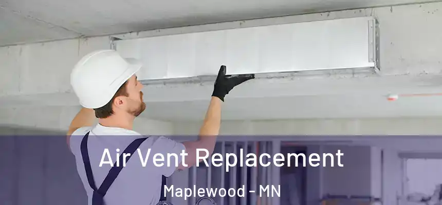  Air Vent Replacement Maplewood - MN