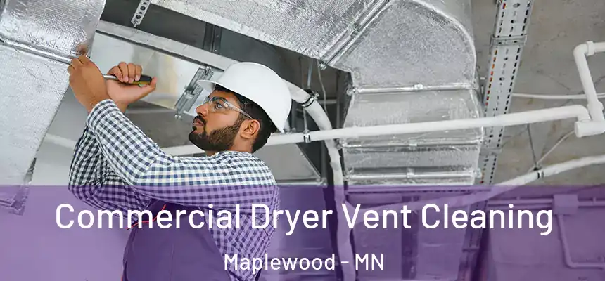  Commercial Dryer Vent Cleaning Maplewood - MN