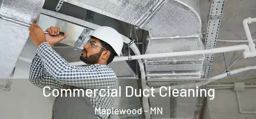  Commercial Duct Cleaning Maplewood - MN