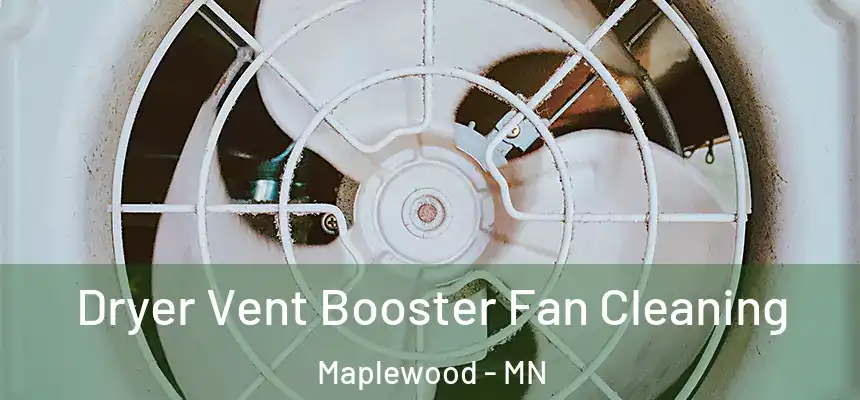  Dryer Vent Booster Fan Cleaning Maplewood - MN