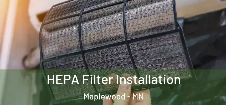  HEPA Filter Installation Maplewood - MN