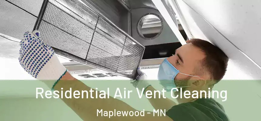  Residential Air Vent Cleaning Maplewood - MN